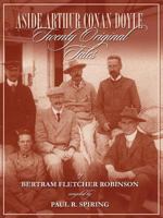 Aside Arthur Conan Doyle: Twenty Original Tales By Bertram Fletcher Robinson 1904312527 Book Cover