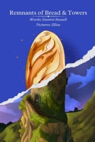 Remnants of Bread and Towers: Softcover Poetry Collection B0GTQ631NN Book Cover