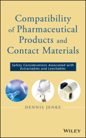 Compatibility of Pharmaceutical Solutions and Contact Materials: Safety Considerations Associated with Extractables and Leachables 0470281766 Book Cover