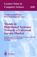Trends in Distributed Systems: Towards a Universal Service Market: Third International IFIP/GI Working Conference, USM 2000 Munich, Germany, September ... (Lecture Notes in Computer Science) 3540410244 Book Cover