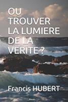 Ou Trouver La Lumiere de la Verite ? 1091043825 Book Cover