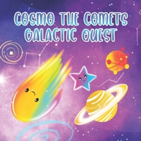 Cosmo the Comet's Galactic Quest (The Adventures of Cosmo the Comet) B0CNZ11DGH Book Cover