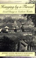 Hanging by a Thread: Social Change in Southern Textiles 0875461743 Book Cover