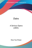 Zaira: A Serious Opera 1120056217 Book Cover
