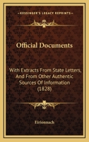 Official Documents: With Extracts From State Letters, And From Other Authentic Sources Of Information 1120660777 Book Cover