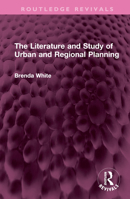 The Literature and Study of Urban and Regional Planning (Routledge Revivals) 1032718013 Book Cover