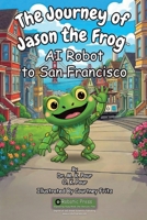 Journey of Jason the Frog AI Robot to San Francisco 1971794058 Book Cover