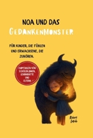 Noa und das Gedankenmonster: Für Kinder, die fühlen und Erwachsene, die zuhören (German Edition) B0FKZLX1BG Book Cover