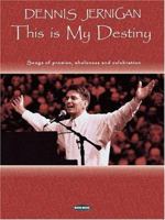 Dennis Jernigan - This Is My Destiny 0634042742 Book Cover