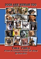 Dogs Are Human Too: Tall Tails From A Canine's Point-Of-View 0989800431 Book Cover