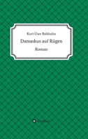 Damaskus auf Rügen: Roman (German Edition) 3749791414 Book Cover