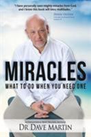 Miracles: What to Do When You Need One 1680311549 Book Cover
