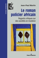 Le roman policier africain: Regards critiques sur des sociétés en mutation (French Edition) B0CRR1SJY6 Book Cover