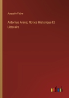 Antonius Arena; Notice Historique Et Litteraire (French Edition) 3385000181 Book Cover