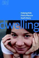 Dwelling: Helping Kids Find a Place in God's Story