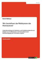 Wie beeinflusst das Wahlsystem das Parteisystem?: Gegen�berstellung des Mehrheits- und Verh�ltniswahlrechts am Beispiel von Gro�britannien und Deutschland unter Ber�cksichtigung des Governance-Aspekts 3640995244 Book Cover