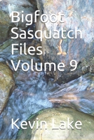 Bigfoot Sasquatch Files Volume 9 B08WV2XQNC Book Cover