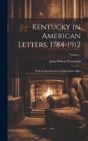 Kentucky In American Letters 1784 1912 Volume I 1022444514 Book Cover