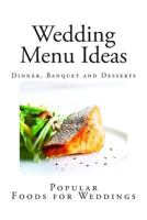 Wedding Menu Ideas: Popular Foods for Weddings 1482672170 Book Cover