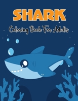 Shark Coloring Book For Adults: Sharks Coloring Book for Adults Relaxation containing 50 Shark designs for Sress Relief Coloring for Beginner.Vol-1 B08TL3H1MV Book Cover