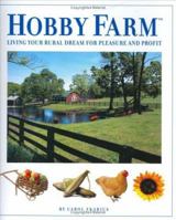 Hobby Farm: Living Your Rural Dream for Pleasure and Profit 1931993599 Book Cover