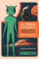 D.V. Thurman, Cryptid Hunter: A Probed Magazine Special Issue (and other strange tales) 1959622684 Book Cover