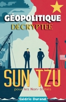 Géopolitique Décryptée: Sun Tzu pour les Non-Initiés (French Edition) B0FH8XR3KY Book Cover