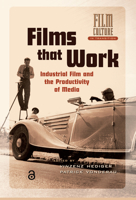 Films that Work: Industrial Film and the Productivity of Media (Film Culture in Transition) 9089640134 Book Cover