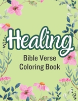 Healing Bible Verse Coloring Book: Large print Scripture Verses for Inspiration with Floral Designs B0CCCPKCQL Book Cover
