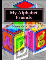 My Alphabet Friends: My Alphabet Friends 1515258742 Book Cover