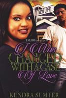 I Was Charged with a Case of Love 1387753592 Book Cover