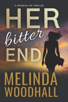 Her Bitter End: A Veronica Lee Thriller B09NMJH83Y Book Cover