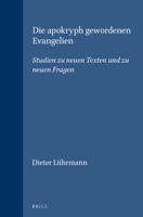 Apokryph Gewordenen Evangelien, Die: Studien Zu Neuen Texten Und Zu Neuen Fragen (Supplements to Novum Testamentum,) 9004128670 Book Cover