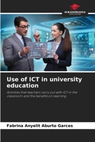 Use of ICT in university education: Activities that teachers carry out with ICT in the classroom and the benefits on learning 6206191109 Book Cover