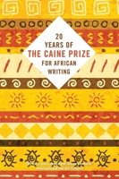 Twenty Years of the Caine Prize for African Writing 1623719356 Book Cover