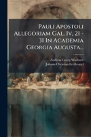Pauli Apostoli Allegoriam Gal. Iv, 21 - 31 In Academia Georgia Augusta... 1279716568 Book Cover