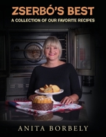 Zserbó's Best: A Collection of Our Favorite Recipes Author B0H8CD5PZW Book Cover