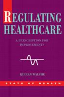 Regulating Healthcare: A Prescription for Improvement? (Stateof Health) 0335210228 Book Cover