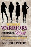 Women Warriors Who Make It Rock: Transformational Stories of Love, Power and Respect 0998253820 Book Cover