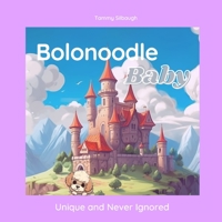 Bolonoodle Baby: Unique and Never Ignored B0C6429LY4 Book Cover