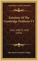 Solutions Of The Cambridge Problems V1: From 1800 To 1820 1164955713 Book Cover