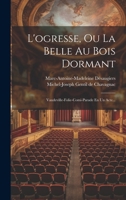 L'Ogresse ou La belle au bois dormant, vaudeville-folie-comi-parade en un acte 2329350775 Book Cover