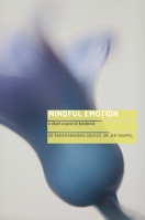 Mindful Emotion: A Short Course in Kindness 1909314706 Book Cover