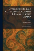 Patrologiae Cursus Completus Accurante I.-P. Migne, Series Graeca: Index Locupletissimus (Latin Edition) 1025900200 Book Cover