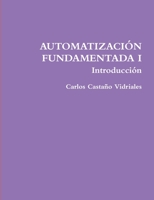 Automatizacion Fundamentada I .- Introduccion 8461701593 Book Cover