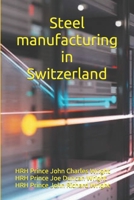 Steel manufacturing in Switzerland B0CD9GM53G Book Cover