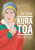 Kura Toa: Warrior School 0947506179 Book Cover