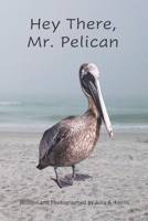 Hey There, Mr. Pelican B08L8SLF9S Book Cover