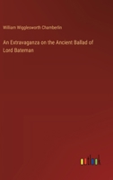 An Extravaganza on the Ancient Ballad of Lord Bateman 3368506110 Book Cover