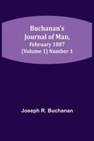 Buchanan's Journal of Man, February 1887 (Volume 1) Number 1 935608436X Book Cover